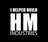 "I Helped Build HM Industries" Campaign